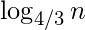 Rendered by QuickLaTeX.com \log_{4/3} n